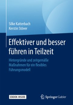 Effektiver und besser Führen in Teilzeit, m. 1 Buch, m. 1 E-Book - Katterbach, Silke;Stöver, Kerstin