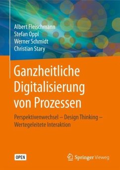 Ganzheitliche Digitalisierung von Prozessen - Schmidt, Werner;Stary, Christian;Oppl, Stefan