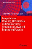 Computational Modeling, Optimization and Manufacturing Simulation of Advanced Engineering Materials