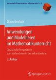 Anwendungen und Modellieren im Mathematikunterricht Anwendungen und Modellieren im Mathematikunterricht