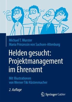 Helden gesucht: Projektmanagement im Ehrenamt - Wurster, Michael T.;Sachsen-Altenburg, Maria Prinzessin von