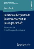 Funktionsübergreifende Zusammenarbeit im Lösungsgeschäft