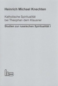 Katholische Spiritualität bei Theophan dem Klausner - Knechten, Heinrich Michael