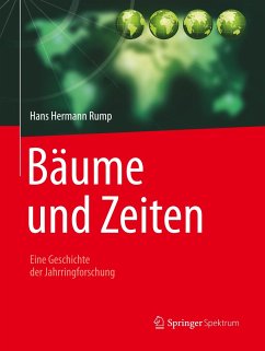 Bäume und Zeiten ¿ Eine Geschichte der Jahrringforschung - Rump, Hans Hermann