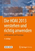 Die HOAI 2013 verstehen und richtig anwenden, m. 1 Buch, m. 1 E-Book Die HOAI 2013 verstehen und richtig anwenden, m. 1 Buch, m. 1 E-Book