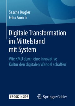 Digitale Transformation im Mittelstand mit System, m. 1 Buch, m. 1 E-Book - Kugler, Sascha;Anrich, Felix