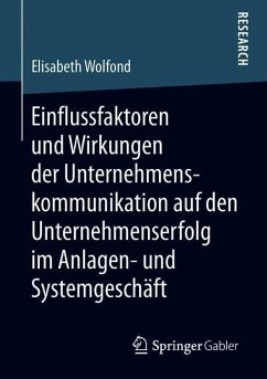 Einflussfaktoren und Wirkungen der Unternehmenskommunikation auf den Unternehmenserfolg im Anlagen- und Systemgeschäft - Wolfond, Elisabeth