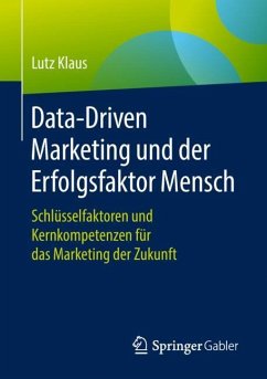 Data-Driven Marketing und der Erfolgsfaktor Mensch - Klaus, Lutz