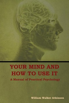 Your Mind and How to Use It - Atkinson, William Walker