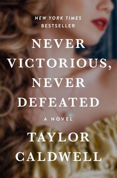 Never Victorious, Never Defeated (eBook, ePUB) - Caldwell, Taylor