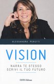 Vision. Narra te stesso, scrivi il tuo futuro Vision. Narra te stesso, scrivi il tuo futuro