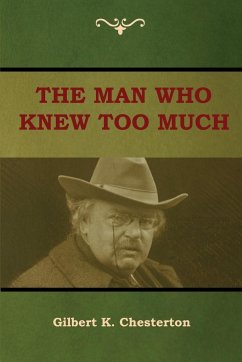 The Man Who Knew Too Much - Chesterton, Gilbert K.