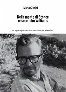 Nella mente di Stoner: essere John Williams (eBook, ePUB) - (a cura di Mario Giudici), AA.VV.