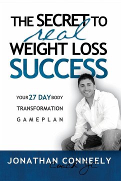 THE SECRET TO REAL WEIGHT LOSS SUCCESS - Conneely, Jonathan