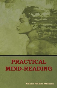 Practical Mind-Reading - Atkinson, William Walker