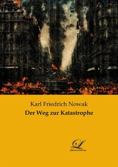 Der Weg zur Katastrophe - Nowak, Karl Friedrich
