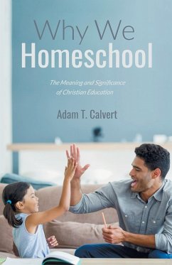 Why We Homeschool - Calvert, Adam T.