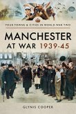 Manchester at War, 1939-45 (eBook, ePUB) Manchester at War, 1939-45 (eBook, ePUB)