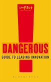 Dangerous Guide to Leading Innovation (eBook, ePUB) Dangerous Guide to Leading Innovation (eBook, ePUB)