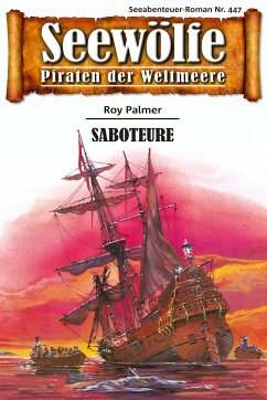 Seewölfe - Piraten der Weltmeere 447 (eBook, ePUB) - Palmer, Roy