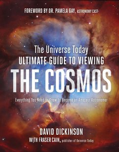 The Universe Today Ultimate Guide to Viewing the Cosmos (eBook, ePUB) - Dickinson, David