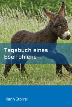 Tagebuch eines Eselfohlens (eBook, ePUB) - Storrer, Karin