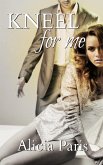 Kneel For Me (eBook, ePUB) Kneel For Me (eBook, ePUB)