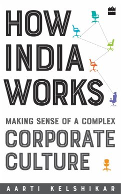 How India Works (eBook, ePUB) - Kelshikar, Aarti