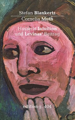 Husserls Intuition und Levinas' Beitrag (eBook, ePUB) - Blankertz, Stefan; Muth, Cornelia