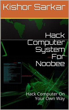 Hack Computer System For Noobee (eBook, ePUB) - Kishor Sarkar