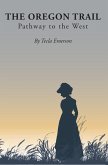 The Oregon Trail: Pathway to the West (eBook, ePUB) The Oregon Trail: Pathway to the West (eBook, ePUB)