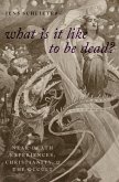 What Is it Like to Be Dead? (eBook, ePUB) What Is it Like to Be Dead? (eBook, ePUB)