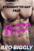 Buzz: Straight to Gay Frat (Rush Me, #3) (eBook, ePUB) Buzz: Straight to Gay Frat (Rush Me, #3) (eBook, ePUB)