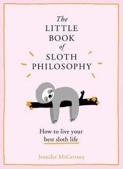 The Little Book of Sloth Philosophy (eBook, ePUB) - Mccartney, Jennifer