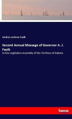 Second Annual Message of Governor A. J. Faulk - Faulk, Andrew Jackson
