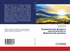 Ruderal'naq flora i rastitel'nost' Ferganskoj doliny - Sultanmuradovich, Juldashev Akramzhon;Husanboevich, Mahkamov Trobzhon