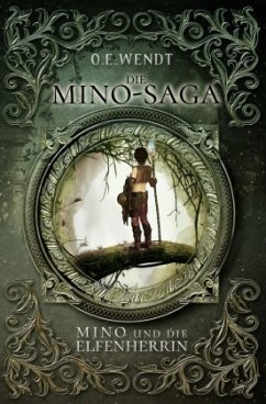 Die Mino-Saga - Mino und die Elfenherrin - Wendt, O. E.
