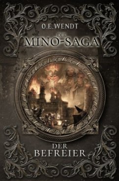 Die Mino-Saga / Die Mino-Saga - Der Befreier - Wendt, O. E.