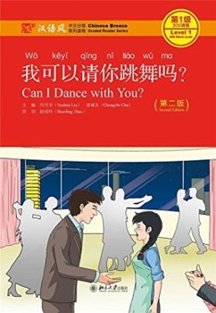 Can I Dance with you? - Chinese Breeze Graded Reader, Level 1: 300 Words Level - Yuehua, Liu; Chengzhi, Chu