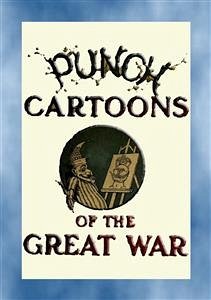 PUNCH CARTOONS OF THE GREAT WAR - 119 Great War cartoons published in Punch (eBook, ePUB)