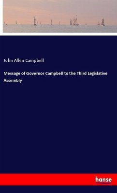 Message of Governor Campbell to the Third Legislative Assembly - Campbell, John Allen