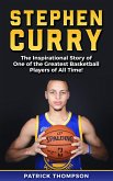 Stephen Curry: The Inspirational Story of One of the Greatest Basketball Players of All Time! (eBook, ePUB)