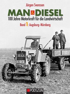 MAN & Diesel 100 Jahre Motorkraft für die Landwirtschaft Band 1: Augsburg-Nürnberg - Svensson, Jürgen