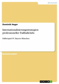 Internationalisierungsstrategien professioneller Fußballclubs - Heger, Dominik