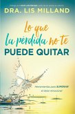 Lo que la perdida no te puede quitar (eBook, ePUB)