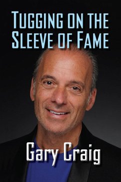 Tugging on the Sleeve of Fame (eBook, ePUB) - Craig, Gary