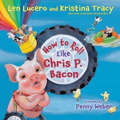 How to Roll Like Chris P. Bacon (eBook, ePUB) - Lucero, Len; Tracy, Kristina