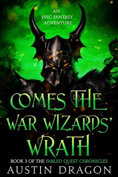Comes the War Wizards' Wrath (Fabled Quest Chronicles, Book 3) (eBook, ePUB) - Dragon, Austin