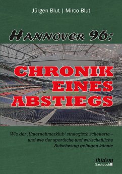 Hannover 96: Chronik eines Abstiegs (eBook, ePUB) - Blut, Jürgen; Blut, Mirco