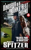 A Dinosaur Is A Man's Best Friend: &quote;Blues for a Drifter&quote; (A Dinosaur Is A Man's Best Friend (A Serialized Novel), #4) (eBook, ePUB)